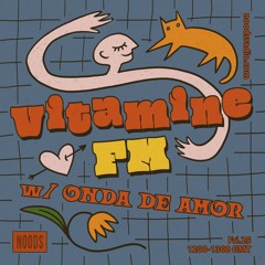 Vitamine FM w/ Onda De Amor - Noods Radio (25.10.22)