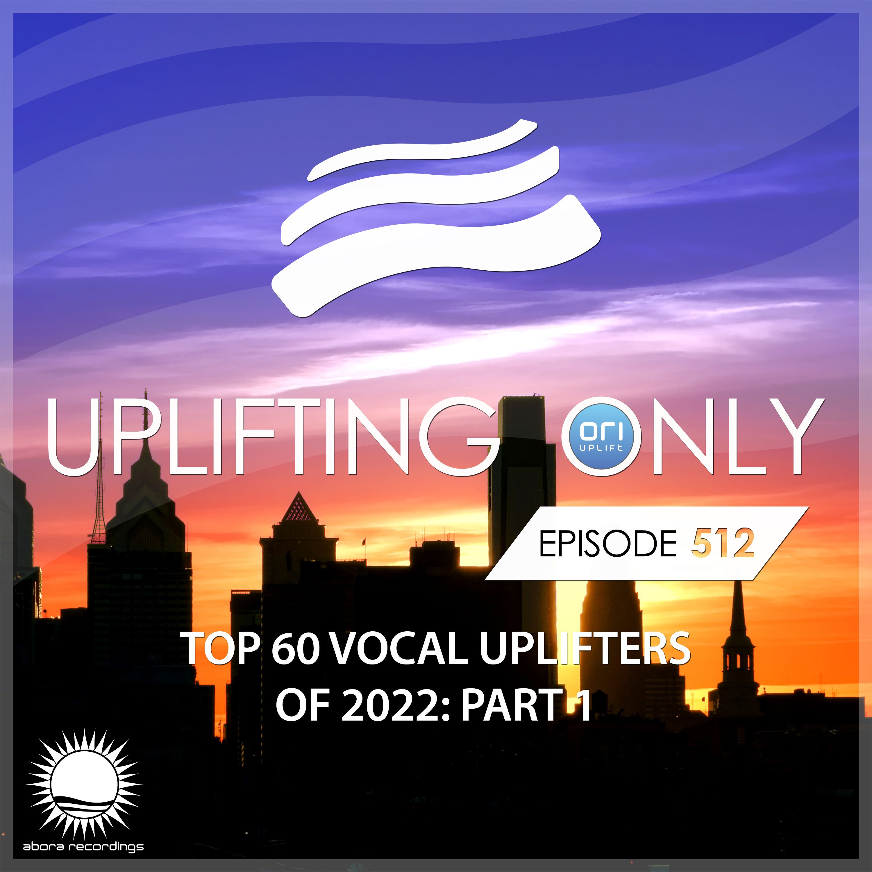 Uplifting Only 512 (Dec 1, 2022) (Ori's Top 60 Vocal Uplifters Of 2022 - Part 1) {DRAFT}