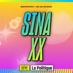 Sina XX [Pardonnez - Nous Les 24hDuMix Le Vingt Mars]