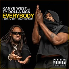Kanye West Feat. Ty Dolla $ign - Everybody (Lucky Del Mar Remix)