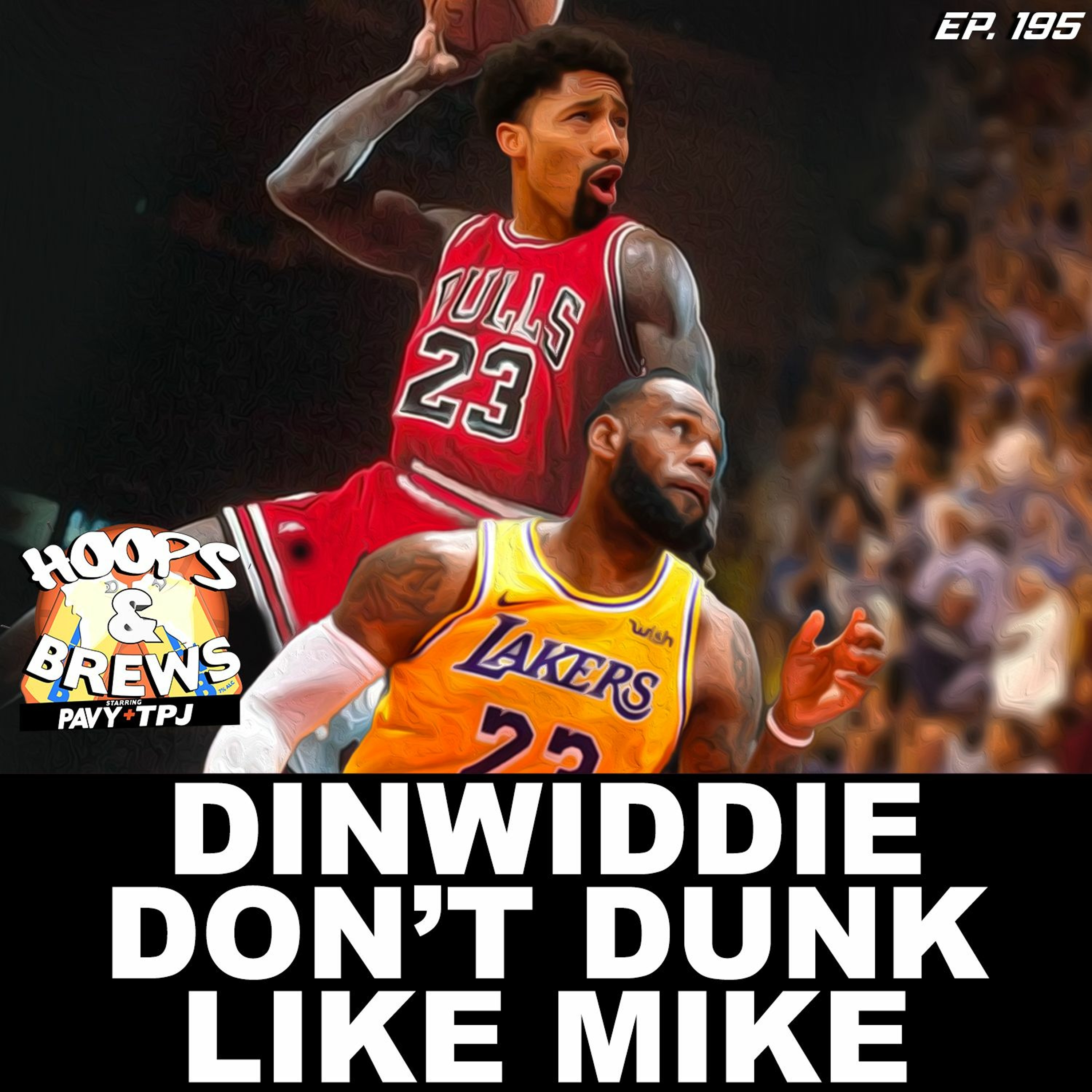 #HoopsNBrews Ep. 195: Dinwiddie Don't Dunk Like Mike | GUEST: @KingWatchLA episode artwork