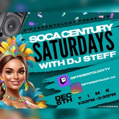 SOCA CENTURY SATURDAYS WITH DJ STEFF EP 5