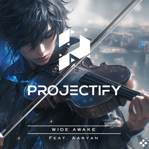 Projectify - Wide Awake (feat. Aaryan)
