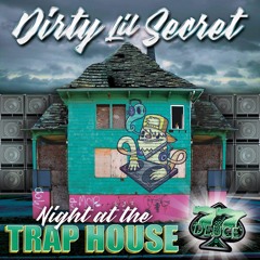 77Deuce Ent Presents - Dirty Lil Secret - Night At The Trap House Mix