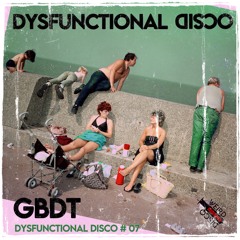 GBDT - Dysfunctional Disco #07