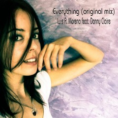 Luis A. Moreno feat. Danny Claire, Everything (Original mix)