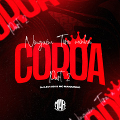 Ninguém Tira Minha Coroa, Pt. 2