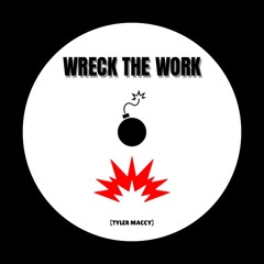 Tyler Maccy - Wreck the work