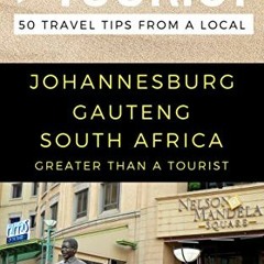 [Free] KINDLE 📙 Greater Than a Tourist- Johannesburg Gauteng South Africa: 50 Travel
