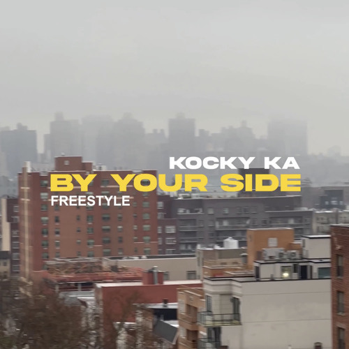 KOCKY KA- BY YOUR SIDE FREESTYLE