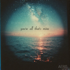 you're all that's mine