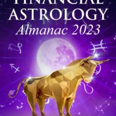 [Read] EBOOK EPUB KINDLE PDF Financial Astrology Almanac 2023: Trading & Investing Using the Planets