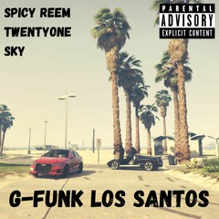 G-Funk Los Santos Feat Twentyone, SpicyReem