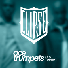 Clipse - Ace Trumpets (Juv Remix)