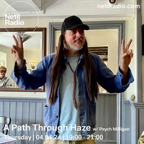 A Path Through Haze w/ Psych Milligan - 4th April 2024