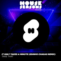 Take That - It Only Takes A Minute (Edinho Chagas Remix)**FREEDOWNLOADS