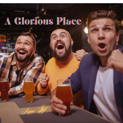 "A GLORIOUS PLACE" (Video - https://youtu.be/9CtETimp-pI)
