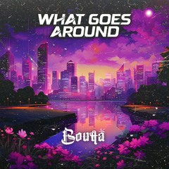 Boutta - What Goes Around