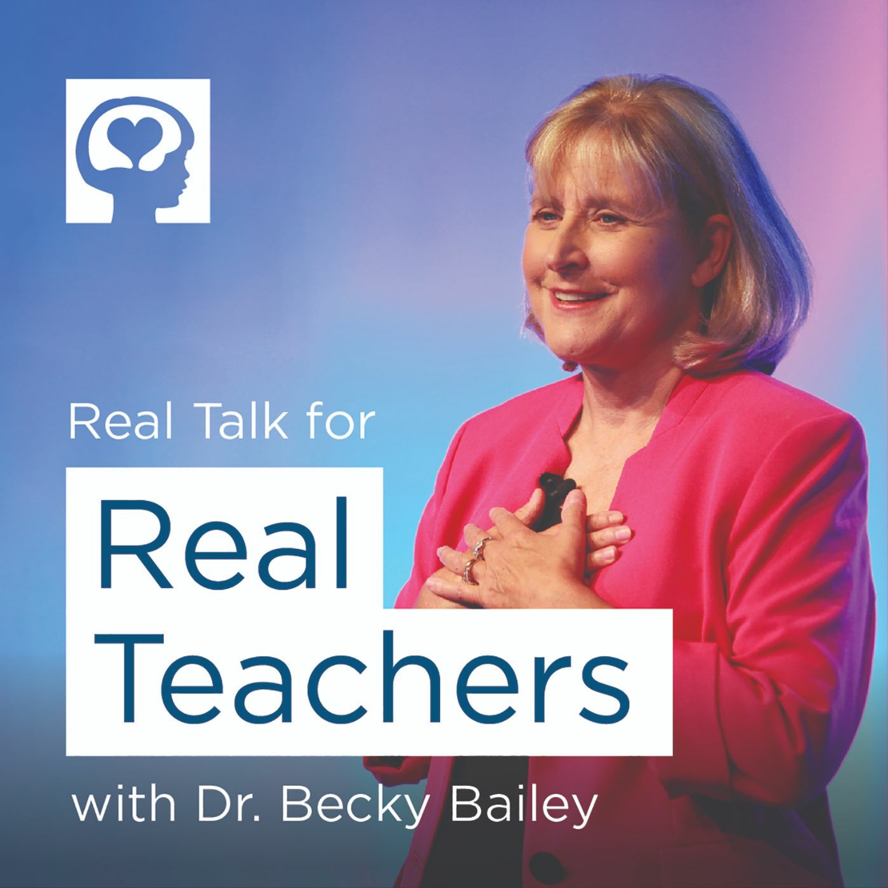 Real Talk For Real Teachers By Conscious Discipline