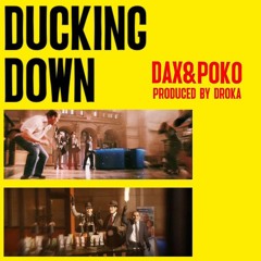 Dax & Poko - Duckin Down prod by DROKA