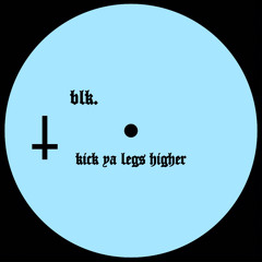 blk. - kick ya legs higher
