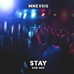 Mnexsis - Stay (Dub Mix)