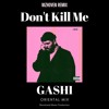 GASHI - Don't Kill Me (Prod By Nizhoven) GASHI - Don't Kill Me (Prod By Nizhoven)