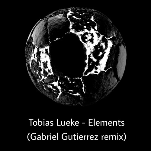 Tobias Lueke - Elements (Gabriel Gutierrez Remix)
