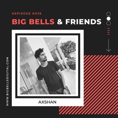 Big Bells & Friends #36 - Axshan [Sri Lanka]