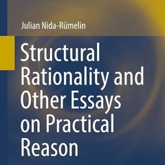 ✔read❤ Structural Rationality and Other Essays on Practical Reason (Theory and