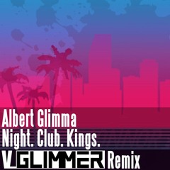 Albert Glimma - Night. Club. Kings. (v_glimmer Remix)