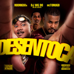 DESENTOCA - MC RODRIGO DO CN | MC TORUGO | DJ WG DO MIRIAMBI