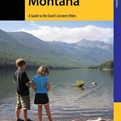[Get] PDF 💘 Hiking Montana: A Guide to the State's Greatest Hikes (State Hiking Guid