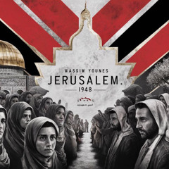 Wassim Younes - JERUSALEM 1948 (Original Mix)