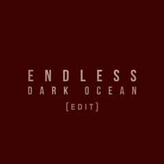 Endless Dark Ocean (Edit)