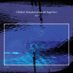 Chihei Hatakeyama & Jupi/ter - Idyll