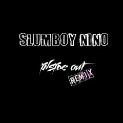 Slumboy Nino - Inside Out (Remix)