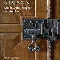Read PDF ☑️ Ernest Gimson: Arts & Crafts Designer and Architect by Annette Carruthers