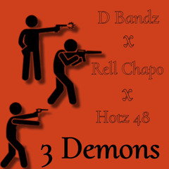 3 Demons - RTN Bandz x Rell Chapo x Hotz 48