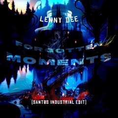 Lenny Dee - Forgotten Moments (Industrial edit)