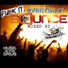 F*CK IT‼️ Everybody B O U N C E