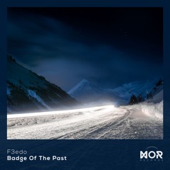 F3edo - Badge Of The Past [MOR Records]