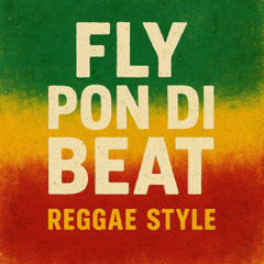 Fly Pon Di Beat
