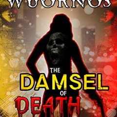 [ACCESS] PDF 📋 Aileen Wuornos: The Damsel of Death (The Serial Killer Series Book 4)