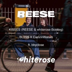 BL3SS X CamrinWatsin - Kisses Ft. Bbyclose [REESE & whiterose Bootleg]