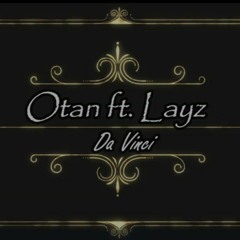 Otan feat Layz - "Da Vinci" prod. by Gjtsbeats