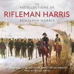 READ KINDLE PDF EBOOK EPUB The Recollections of Rifleman Harris: Military Memoirs by  Benjamin Rande