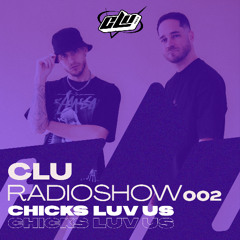 CLU RadioShow 002 - By Chicks Luv Us