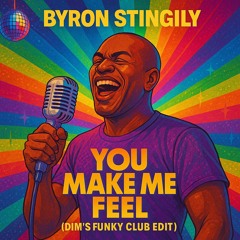 Byron Stingily - You make me feel (Dim's Funky Club Edit)