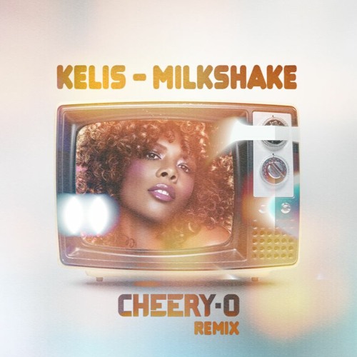 Kelis - Milshake (Cheery-O Remix) (FREE DOWNLOAD)